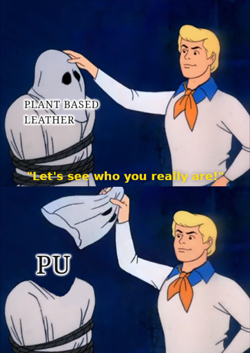 let's see who you really are meme; first image: plant based leather; second image: PU