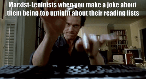 Bruce from Bruce Almighty furiously typing under the text "Marxist-Leninists when you make a joke about them being too uptight about their reading lists"